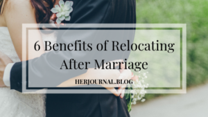 6 Benefits Of Relocating After Marriage